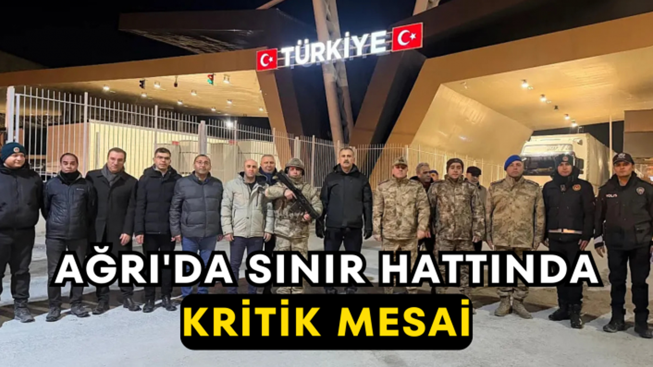 Ağrı'da Sınır Hattında Kritik Mesai