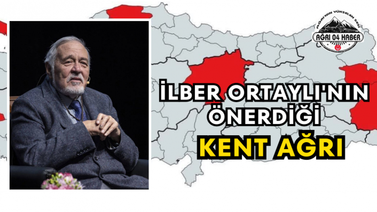 İlber Ortaylı'nın Önerdiği Kent Ağrı