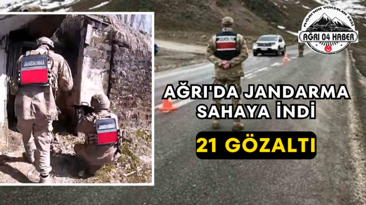 Ağrı'da Jandarma Sahaya İndi 21 Gözaltı