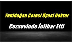 Yenidoğan Çetesi Üyesi Doktor Cezaevinde İntihar Etti