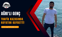 Ağrı'lı Genç Trafik Kazasında Hayatını Kaybetti!