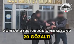 Ağrı'da Uyuşturucu Operasyonu 20 Gözaltı