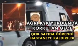 Ağrı KYK Yurdu'nda Korkutan Gece Çok Sayıda Öğrenci Hastaneye Kaldırıldı
