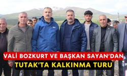 Vali Bozkurt ve Başkan Sayan’dan Tutak’ta Kalkınma Turu