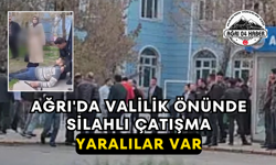 Ağrı'da Valilik Önünde Silahlı Çatışma Yaralılar Var