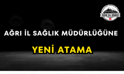 Ağrı İl Sağlık Müdürlüğüne Yeni Atama