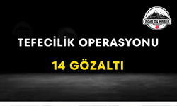 Tefecilik Operasyonu 14 Gözaltı