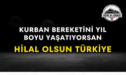 Kurban Bereketini Yıl Boyu Yaşatıyorsan Hilal Olsun Türkiye