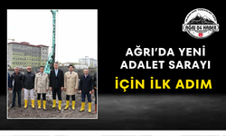 Ağrı'da Yeni Adalet Sarayı İçin İlk Adım