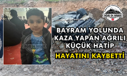 Bayram Yolunda Kaza Yapan Ağrılı Küçük Hatip Hayatını Kaybetti