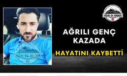 Ağrılı Genç Kazada Hayatını Kaybetti