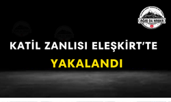 Katil Zanlısı Eleşkirt'te Yakalandı