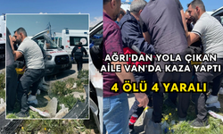 Ağrı'dan Yola Çıkan Aile Van'da Kaza Yaptı 4 Ölü 4 Yaralı