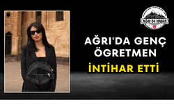 Ağrı'da Genç Ögretmen İntihar Etti