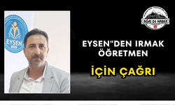 EYSEN"den Irmak Öğretmen İçin Çağrı