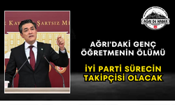 Ağrı'daki Genç Öğretmenin Ölümü İYİ Parti Sürecin Takipçisi Olacak