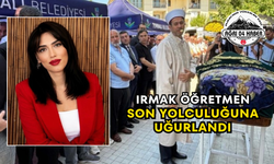 Irmak Öğretmen Son Yolculuğuna Uğurlandı