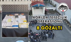 Ağrı’da Tefecilik Operasyonu 8 Gözaltı