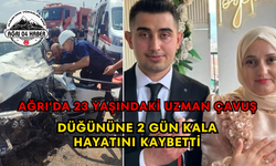 Ağrı’da 23 Yaşındaki Uzman Çavuş Düğününe 2 Gün Kala Hayatını Kaybetti