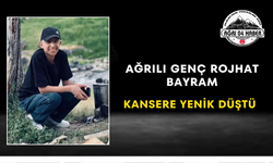 Ağrılı Genç Rojhat Bayram Kansere Yenik Düştü