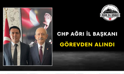 CHP Ağrı İl Başkanı Görevden Alındı