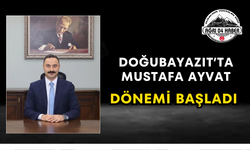 Doğubayazıt'ta Mustafa Ayvat Dönemi Başladı
