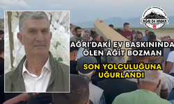Ağrı'daki Ev Baskınında Ölen Ağit Bozman Son Yolculuğuna Uğurlandı