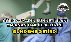 Ağrı’da ‘Kadın Sünneti’ İlanı Yaşanan Hak İhlallerini Gündeme Getirdi