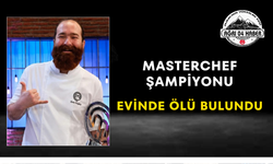 MasterChef Şampiyonu Evinde Ölü Bulundu