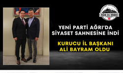 Yeni Parti Ağrı’da Siyaset Sahnesine İndi Kurucu İl Başkanı Ali Bayram Oldu
