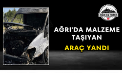 Ağrı'da Malzeme Taşıyan Araç Yandı