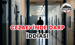 Cezaevinde Darp İddiası