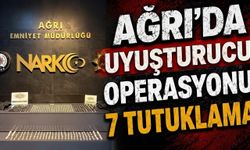 Ağrı’da Uyuşturucu Operasyonu 7 Tutuklama