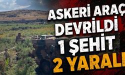 Askeri Araç Devrildi 1 Şehit 2 Yaralı