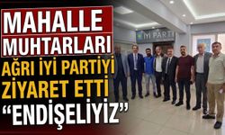 Mahalle Muhtarları Ağrı İyi Partiyi Ziyaret Etti ''ENDİŞELİYİZ''
