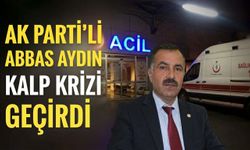 Ak Parti’li Abbas Aydın Kalp Krizi Geçirdi