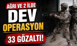 Ağrı ve 2 İlde Dev Operasyon 33 Gözaltı