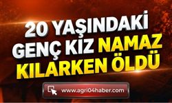 20 Yaşındaki Genç Kız Namaz Kılarken Öldü