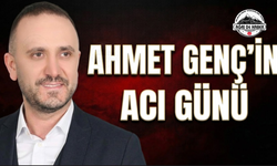 Ahmet Genç’in Acı Günü