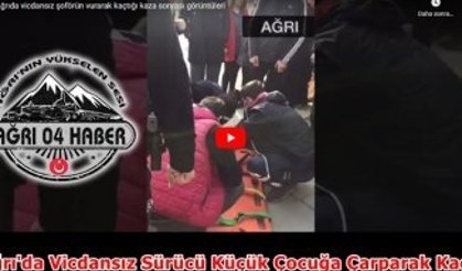 Ağrıda Otomobilin Çarptığı Çocuğun Kaza Sonrası Görüntüleri
