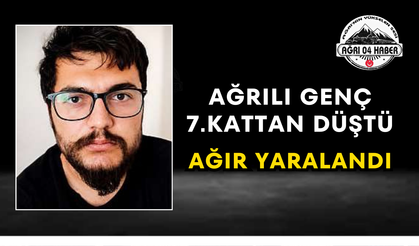 Ağrılı Genç 7.Kattan Düştü Ağır Yaralandı