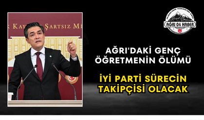 Ağrı'daki Genç Öğretmenin Ölümü İYİ Parti Sürecin Takipçisi Olacak