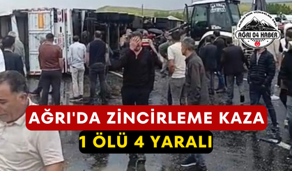 Ağrı'da Zincirleme Kaza 1 Ölü 4 Yaralı