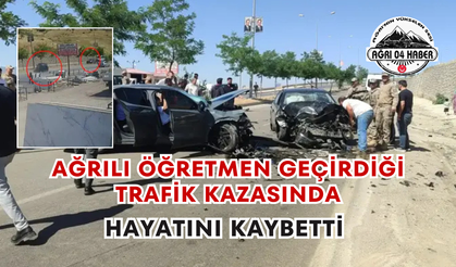 Ağrılı Öğretmen Geçirdiği Trafik Kazasında Hayatını Kaybetti