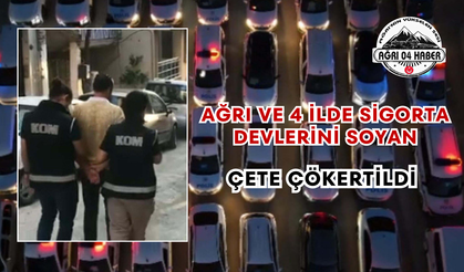 Ağrı ve 4 İlde Sigorta Devlerini Soyan Çete Çökertildi