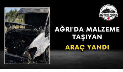 Ağrı'da Malzeme Taşıyan Araç Yandı