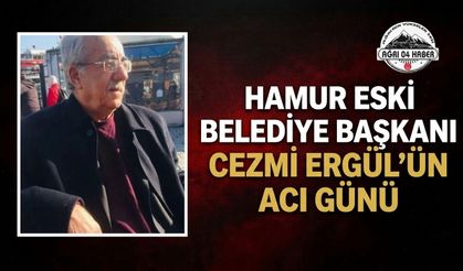 Hamur Eski Belediye Başkanı Cezmi Ergül’ün Acı Günü