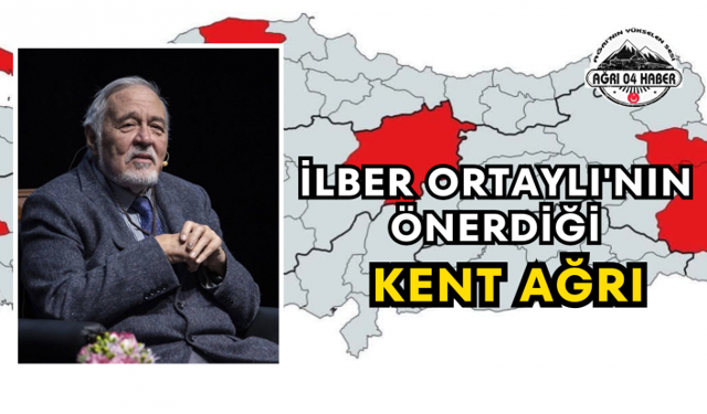 İlber Ortaylı'nın Önerdiği Kent Ağrı
