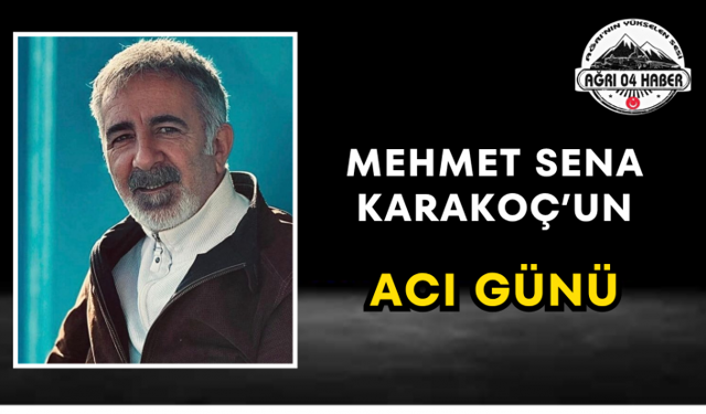 Mehmet Sena Karakoç’un Acı Günü