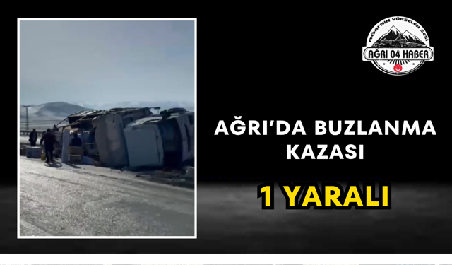 Ağrı’da Buzlanma Kazası 1 Yaralı